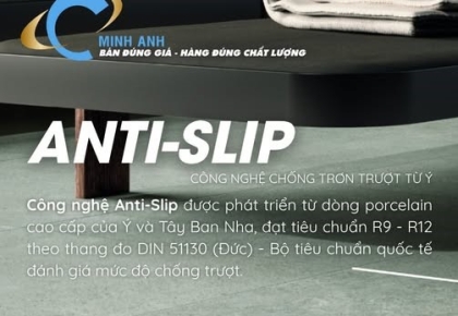 CÔNG NGHỆ BỀ MẶT ANTI-SLIP: GIẢI PHÁP GIỮ AN TOÀN CHO KHÔNG GIAN SỐNG